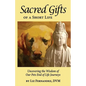 Sacred Gifts Of A Short Life: Uncovering The Wisdom Of Our Pets End Of Life Journeys - Paperback
