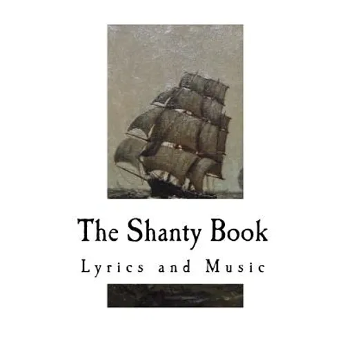 The Shanty Book: Lyrics and Music - Paperback
