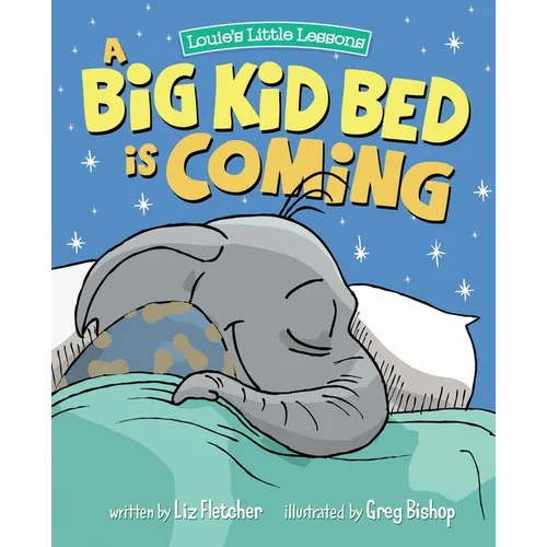 A Big Kid Bed is Coming: How to Transition and Keep Your Toddler in Their Bed - Paperback