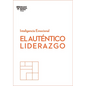 El Auténtico Liderazgo. Serie Inteligencia Emocional HBR (Authentic Leadership Spanish Edition): Duplica O Triplica Tus Ingresos Con Un Poderoso Métod - Paperback