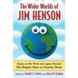 The Wider Worlds of Jim Henson: Essays on His Work and Legacy Beyond The Muppet Show and Sesame Street - Paperback