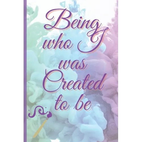 Being Who I Was Created To Be - Paperback
