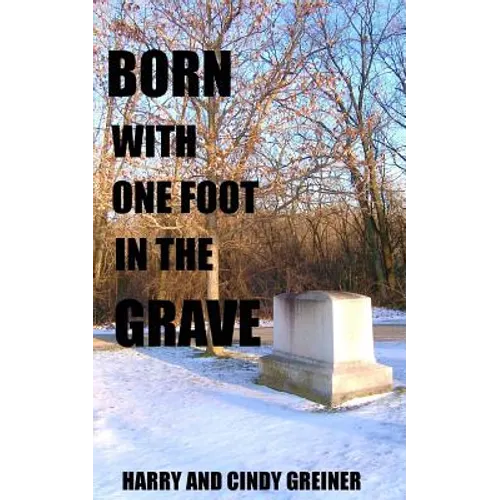 Born With One Foot In The Grave - Paperback