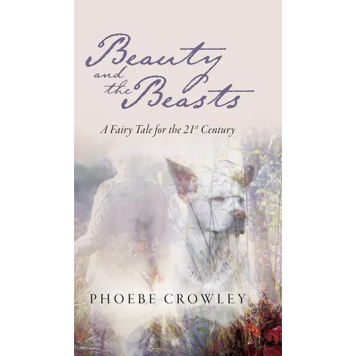 Beauty and the Beasts: A Fairy Tale for the 21st Century - Hardcover