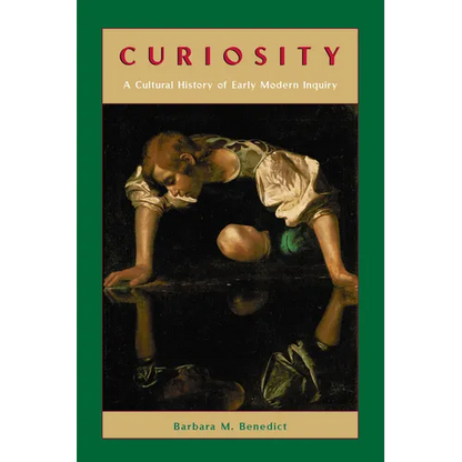 Curiosity: A Cultural History of Early Modern Inquiry - Paperback