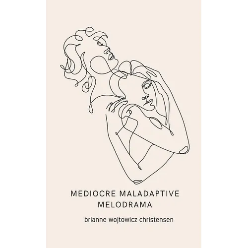 mediocre maladaptive melodrama - Paperback