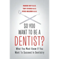 So You Want to Be a Dentist?: What You Must Know if You Want to Succeed in Dentistry - Paperback