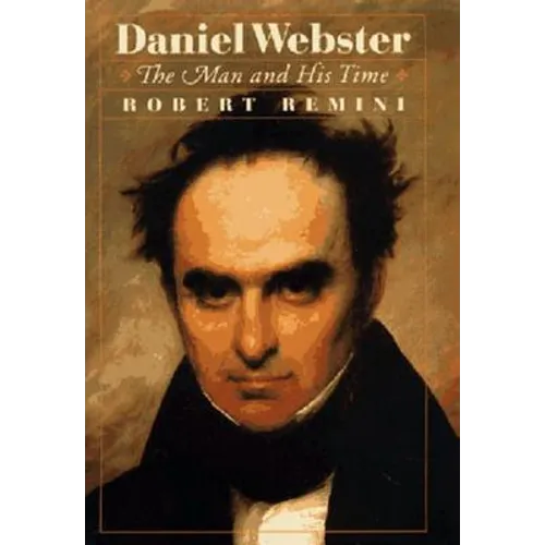 Daniel Webster: The Man and His Time - Hardcover