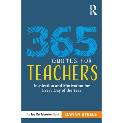 365 Quotes for Teachers: Inspiration and Motivation for Every Day of the Year - Paperback