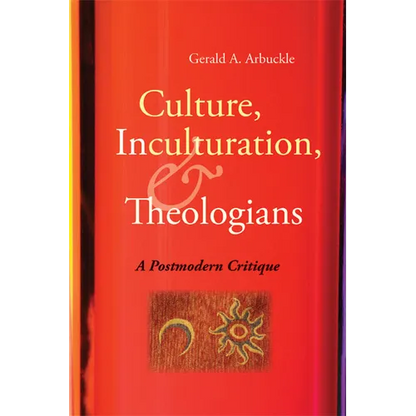 Culture, Inculturation, and Theologians: A Postmodern Critique - Paperback