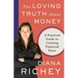 The Loving Truth About Money: A Practical Guide to Creating Financial Peace - Paperback