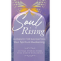 Soul Rising: Guidance for Navigating Your Spiritual Awakening - Hardcover