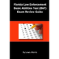 Florida Law Enforcement Basic Abilities Test (Bat) Exam Review Guide - Paperback