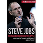 Steve Jobs: The Man Behind the Bitten Apple: Insight into the Thoughts and Actions of Apple's Founder - Paperback