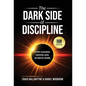The Dark Side of Discipline: Stop Chasing. Suffer Less. Achieve More. - Hardcover