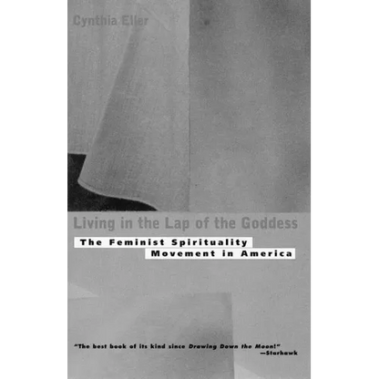 Living in the Lap of Goddess: The Feminist Spirituality Movement in America - Paperback