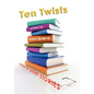 Ten Twists - Hardcover
