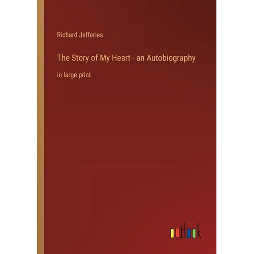 The Story of My Heart - an Autobiography: in large print - Paperback