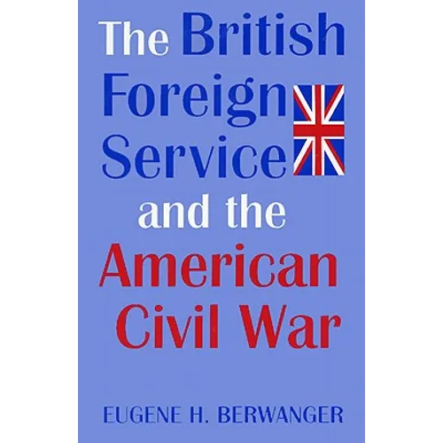 British Forgn Serv & Amer CIV War - Hardcover