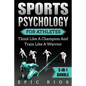 Sports Psychology For Athletes (5-IN-1 Bundle): Think Like A Champion And Train Like A Warrior - Paperback
