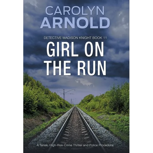 Girl on the Run: An absolutely gripping and addictive crime thriller - Hardcover