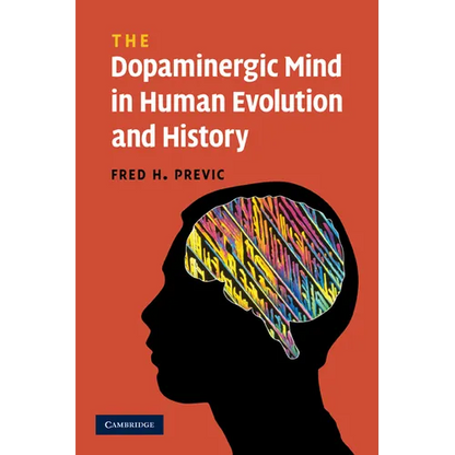 The Dopaminergic Mind in Human Evolution and History - Paperback