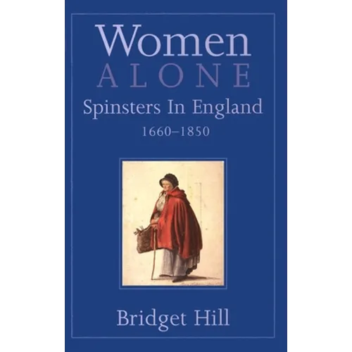 Women Alone: Spinsters in England, 1660-1850 - Paperback