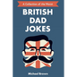 British Dad Jokes: UK themed Dad Jokes: Around 700 of the Best and Worst Jokes Around - Paperback