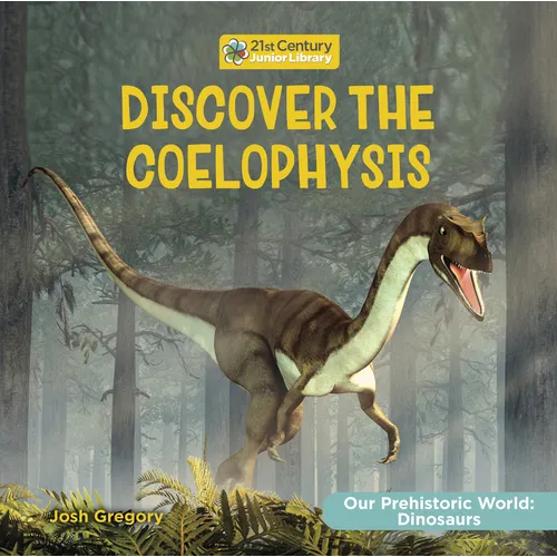 Discover the Coelophysis - Library Binding