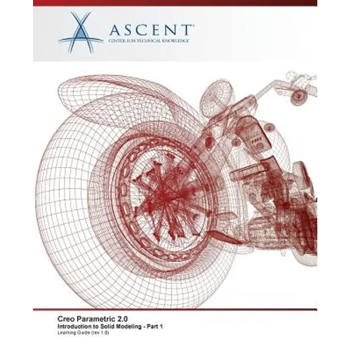 Creo Parametric 2.0: Introduction to Solid Modeling - Part 1 - Paperback