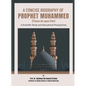 A Concise Biography of Prophet Muhammed (Peace be upon him): A Scientific Study and Educational Perspectives - Paperback