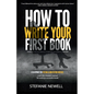 How To Write Your First Book: Tips On How To Write Fiction & Non Fiction Books And Build Your Author Platform - Paperback