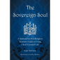 The Sovereign Soul: A Spiritual-But-Not-Religious Woman's Guide to Living a Soul-Centered Life - Paperback