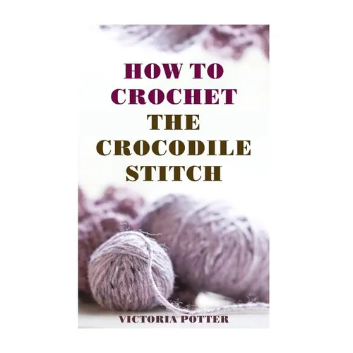 How To Crochet The Crocodile Stitch - Paperback