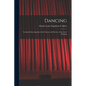 Dancing: Technical Encyclopædia of the Theory and Practice of the Art of Dancing - Paperback