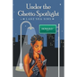 Under the Ghetto Spotlight - Paperback