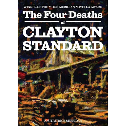 The Four Deaths of Clayton Standard - Paperback