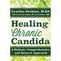 Healing Chronic Candida: A Holistic, Comprehensive, and Natural Approach - Hardcover