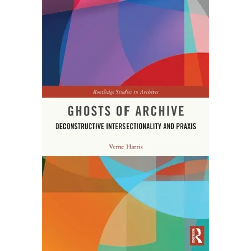 Ghosts of Archive: Deconstructive Intersectionality and Praxis - Paperback
