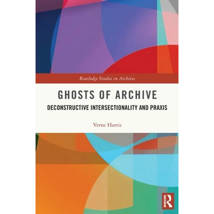 Ghosts of Archive: Deconstructive Intersectionality and Praxis - Paperback