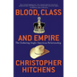 Blood, Class and Empire: The Enduring Anglo-American Relationship - Paperback