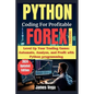 Python Coding for Profitable Forex Trading ( 2024 Revised and Updated Edition): Level Up Your Trading Game: Automate, Analyze, and Profit with Python - Paperback