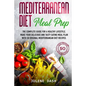 Mediterranean diet Meal Prep: The complete guide for a healthy lifestyle. Make your delicious and tasty eating meal plan with 50 original mediterran - Paperback