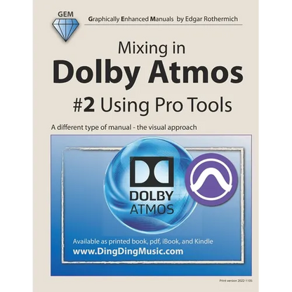 Mixing in Dolby Atmos - #2 Using Pro Tools: A different type of manual - the visual approach - Paperback