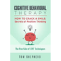Cognitive Behavioral Therapy: How to Crack a Smile: Secrets of Positive Thinking - The Fun Side of Cognitive Behavioral Therapy Techniques - Paperback