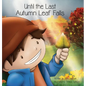 Until the Last Autumn Leaf Falls - Hardcover