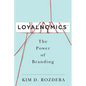 Loyalnomics: The Power of Branding - Hardcover