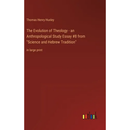 The Evolution of Theology - an Anthropological Study Essay #8 from "Science and Hebrew Tradition": in large print - Hardcover
