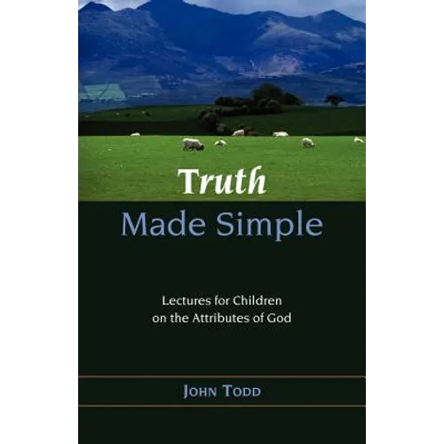 Truth Made Simple: Sermons on the Attributes of God for Children - Paperback
