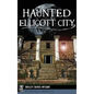 Haunted Ellicott City - Hardcover